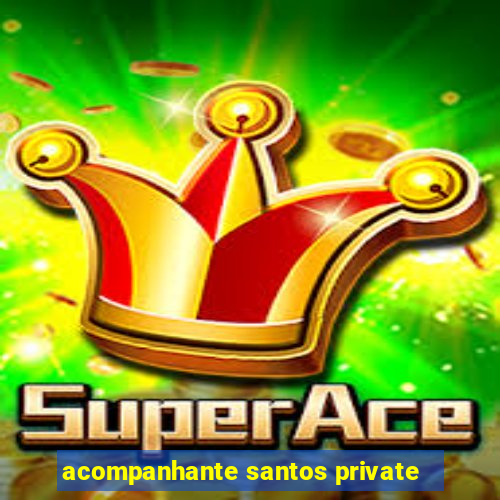 acompanhante santos private